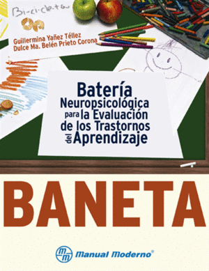 BANETA - BATERIA NEUROPSICOLOGICA PARA LA EVALUACION DE LOS TRASTORNOS DEL APRENDIZAJE