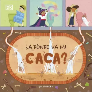 ¿A DÓNDE VA MI CACA?