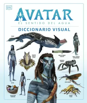 AVATAR: EL SENTIDO DEL AGUA. DICCIONARIO VISUAL AVATAR: EL SENTIDO DEL AGUA. DICCIONARIO VISUAL