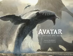 EL ARTE DE AVATAR: EL SENTIDO DEL AGUA EL ARTE DE AVATAR: EL SENTIDO DEL AGUA