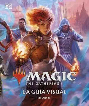 MAGIC THE GATHERING: LA GUÍA VISUAL MAGIC THE GATHERING: LA GUÍA VISUAL