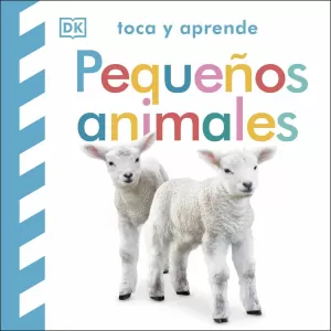 TOCA Y APRENDE:PEQUEÑOS ANIMALES TOCA Y APRENDE:PEQUEÑOS ANIMALES