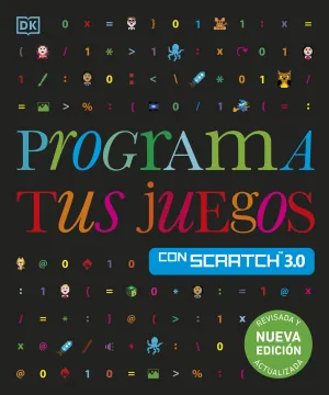 PROGRAMA TUS JUEGOS CON SCRATCH 3.0. NUEVA EDICIÓN PROGRAMA TUS JUEGOS CON SCRATCH 3.0. NUEVA EDICIÓN