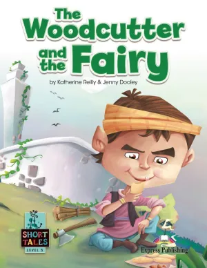 THE WOODCUTTER AND THE FAIRY THE WOODCUTTER AND THE FAIRY