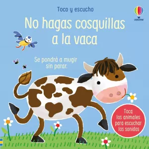 NO HAGAS COSQUILLAS A LA VACA