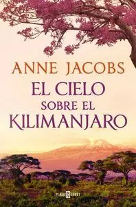 EL CIELO SOBRE EL KILIMANJARO SUEÑOS DE AFRICA 1 EL CIELO SOBRE EL KILIMANJARO SUEÑOS DE AFRICA 1