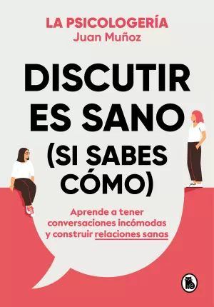 DISCUTIR ES SANO (SI SABES CÓMO)