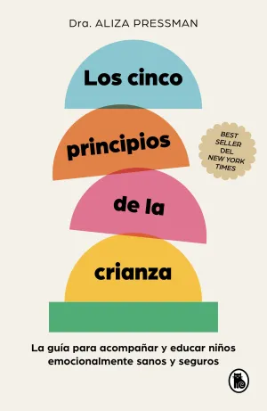 LOS CINCO PRINCIPIOS DE LA CRIANZA LOS CINCO PRINCIPIOS DE LA CRIANZA