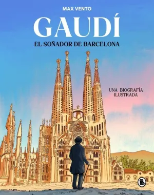 GAUDI:EL SOÑADOR DE BARCELONA GAUDI:EL SOÑADOR DE BARCELONA