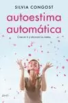 AUTOESTIMA AUTOMATICA CREE EN TI Y ALCANZA TUS METAS