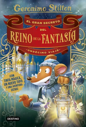 GERONIMO STILTON. EL GRAN SECRETO DEL REINO DE LA FANTASIA. UNDECIMO VIAJE