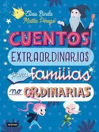 CUENTOS EXTRAORDINARIOS PARA FAMIILIAS NO ORDINARI