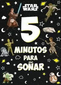 STAR WARS. 5 MINUTOS PARA SOÑAR STAR WARS. 5 MINUTOS PARA SOÑAR