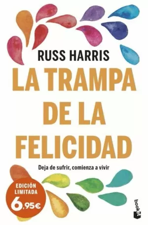 La trampa de la felicidad: Libérate de la ansiedad. Empieza a vivir