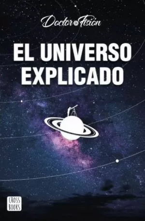 EL UNIVERSO EXPLICADO EL UNIVERSO EXPLICADO