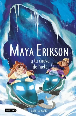 MAYA ERIKSON 3 MAYA ERIKSON Y LA CUEVA DE HIELO MAYA ERIKSON 3 MAYA ERIKSON Y LA CUEVA DE HIELO