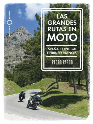 LAS GRANDES RUTAS EN MOTO - ESPAÃ±A Y PORTUGAL