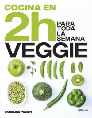 COCINA VEGGIE EN 2 HORAS PARA TODA LA SEMANA