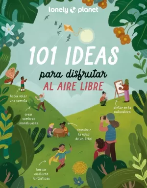 101 IDEAS PARA DISFRUTAR AL AIRE LIBRE 101 IDEAS PARA DISFRUTAR AL AIRE LIBRE