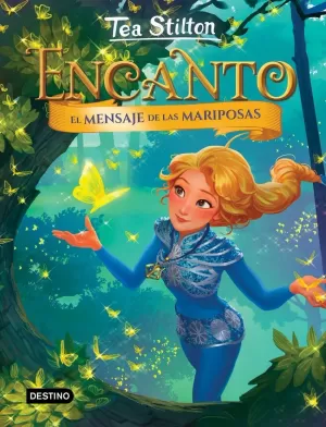EL MENSAJE DE LAS MARIPOSAS - TEA STILTON ENCANTO