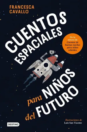 CUENTOS ESPACIALES PARA NIÑOS DEL FUTURO CUENTOS ESPACIALES PARA NIÑOS DEL FUTURO
