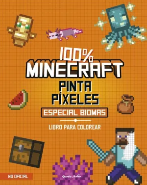 100% MINECRAFT. PINTA PÍXELES. ESPECIAL BIOMAS 100% MINECRAFT. PINTA PÍXELES. ESPECIAL BIOMAS