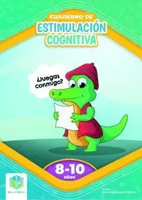 CUADERNO DE ESTIMULACION COGNITIVA 8 A 10 AÑOS CUADERNO DE ESTIMULACION COGNITIVA 8 A 10 AÑOS