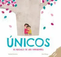 ÚNICOS EL REGALO DE SER DIFERENTES