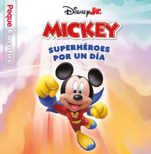 CASA DE MICKEY MOUSE, LA. SUPERHEROES POR UN DIA. PEQUECUENTOS