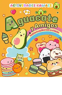 AGUACATE Y AMIGOS. ACTIVIDADES KAWAII AGUACATE Y AMIGOS. ACTIVIDADES KAWAII