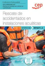 MANUAL. RESCATE DE ACCIDENTADOS EN INSTALACIONES ACUÁTICAS (MF0271_2). CERTIFICA