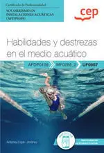 MANUAL. HABILIDADES Y DESTREZAS EN EL MEDIO ACUÁTICO (UF0907). CERTIFICADOS DE P