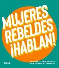 MUJERES REBELDES ¡HABLAN! MUJERES REBELDES ¡HABLAN!