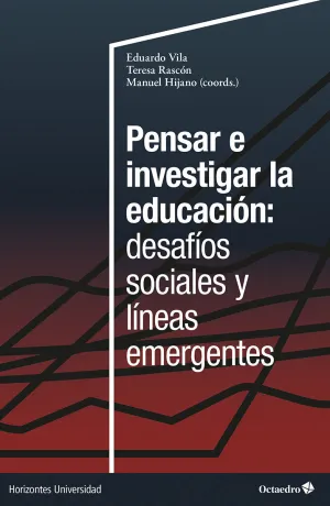 PENSAR E INVESTIGAR LA EDUCACIÓN: DESAFÍOS SOCIALES Y LÍNEAS EMERGENTES
