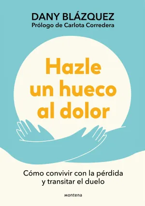 HAZLE UN HUECO AL DOLOR HAZLE UN HUECO AL DOLOR