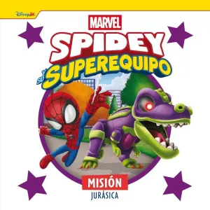 SPIDEY Y SU SUPEREQUIPO. MISION JURASICA SPIDEY Y SU SUPEREQUIPO. MISION JURASICA