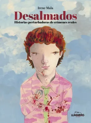 DESALMADOS: HISTORIAS PERTURBADORAS DE CRIMENES REALES