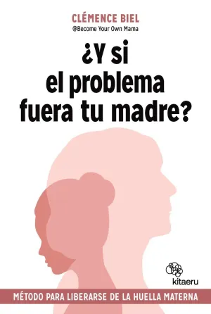 ¿Y SI EL PROBLEMA FUERA TU MADRE? ¿Y SI EL PROBLEMA FUERA TU MADRE?