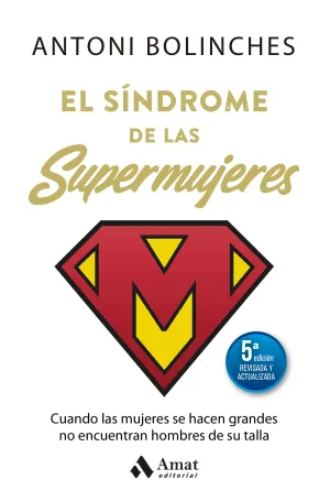 EL SÍNDROME DE LAS SUPERMUJERES (5ª ED. ACTUALIZADA) EL SÍNDROME DE LAS SUPERMUJERES (5ª ED. ACTUALIZADA)