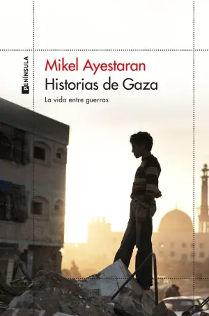 HISTORIAS DE GAZA:LA VIDA ENTRE GUERRAS
