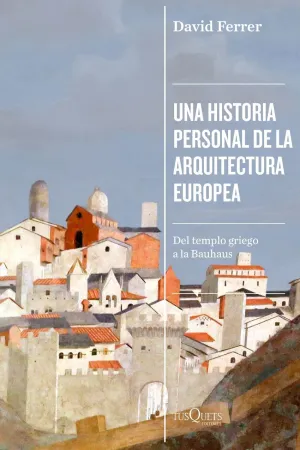 UNA HISTORIA PERSONAL DE LA ARQUITECTURA EUROPEA UNA HISTORIA PERSONAL DE LA ARQUITECTURA EUROPEA