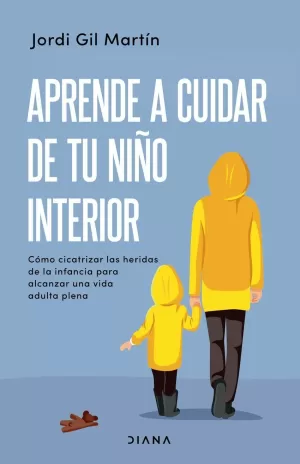 APRENDE A CUIDAR DE TU NIÑO INTERIOR APRENDE A CUIDAR DE TU NIÑO INTERIOR