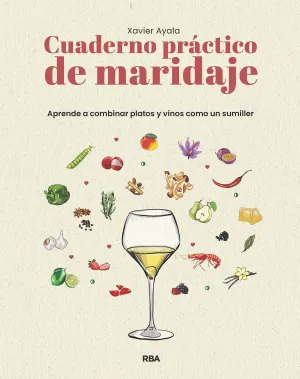 CUADERNO PRACTICO DE MARIDAJE. APRENDE A COMBINAR PLATOS Y VINOS COMO UN SUMILLE
