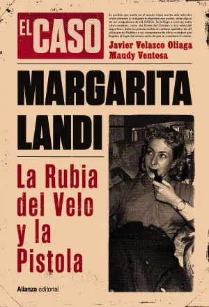 CASO DE MARGARITA LANDI, EL. LA RUBIA DEL VELO Y LA PISTOLA CASO DE MARGARITA LANDI, EL. LA RUBIA DEL VELO Y LA PISTOLA