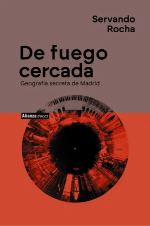 DE FUEGO CERCADA. GEOGRAFIA SECRETA DE MADRID DE FUEGO CERCADA. GEOGRAFIA SECRETA DE MADRID