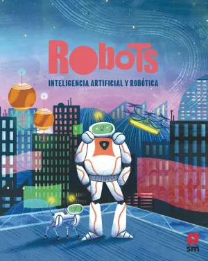 ROBOTS. INTELIGENCIA ARTIFICIAL Y ROBOTICA ROBOTS. INTELIGENCIA ARTIFICIAL Y ROBOTICA