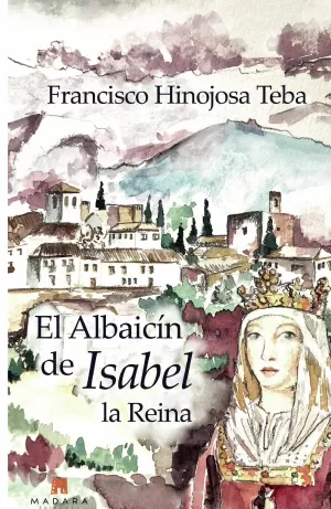 EL ALBAICÍN DE ISABEL LA REINA