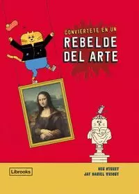 CONVIERTETE EN UN REBELDE DEL ARTE