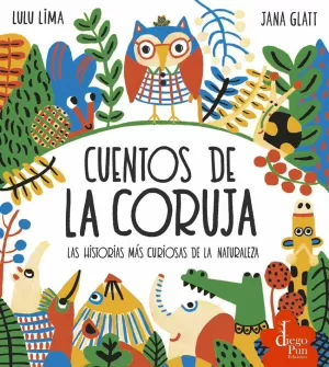 LOS CUENTOS DE LA CORUJA. LAS HISTORIAS MÁS CURIOSAS DE LA NATURALEZA