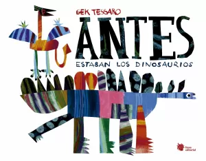 ANTES ESTABAN LOS DINOSAURIOS ANTES ESTABAN LOS DINOSAURIOS
